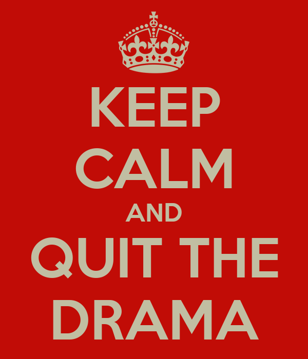 keep-calm-and-quit-the-drama.png